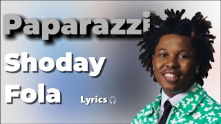 Paparazzi – Shoday ft Fola | Full Lyrics Video