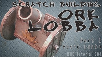 Scratch Building a Ork Lobba Pt 1 - Basic Lobba (Deff Head Dice Tutorial 004)