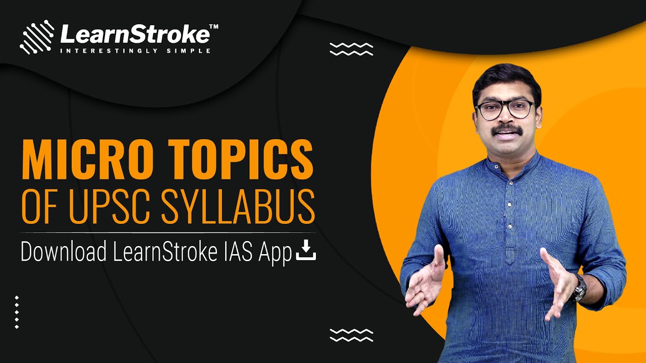 Micro Topics of UPSC Syllabus | Be an IAS at 22 | Trailer | Download LearnStroke IAS App