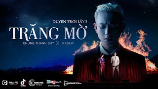 Trăng Mờ (Duyên Trời Lấy 3) | Chung Thanh Duy x Masew | MV Official