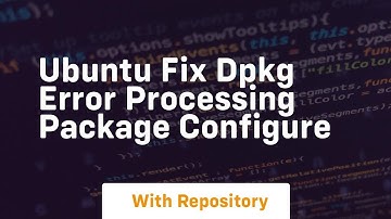 ubuntu fix dpkg error processing package configure