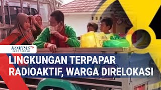 Lingkungan Terpapar Radioaktif, Warga Direlokasi
