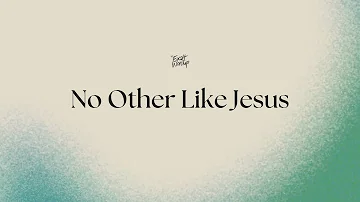 No Other Like Jesus | Lyrics and Chords | CCF Exalt Worship