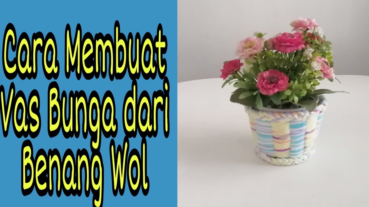 Cara Membuat Vas  Bunga  dari Benang  Wol Rajut YouTube