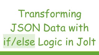 Transforming JSON Data with if/else Logic in Jolt