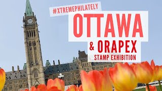 ORAPEX & Xtremephilately in Ottawa! | Visiting Ottawa's National Stamp Exhibition