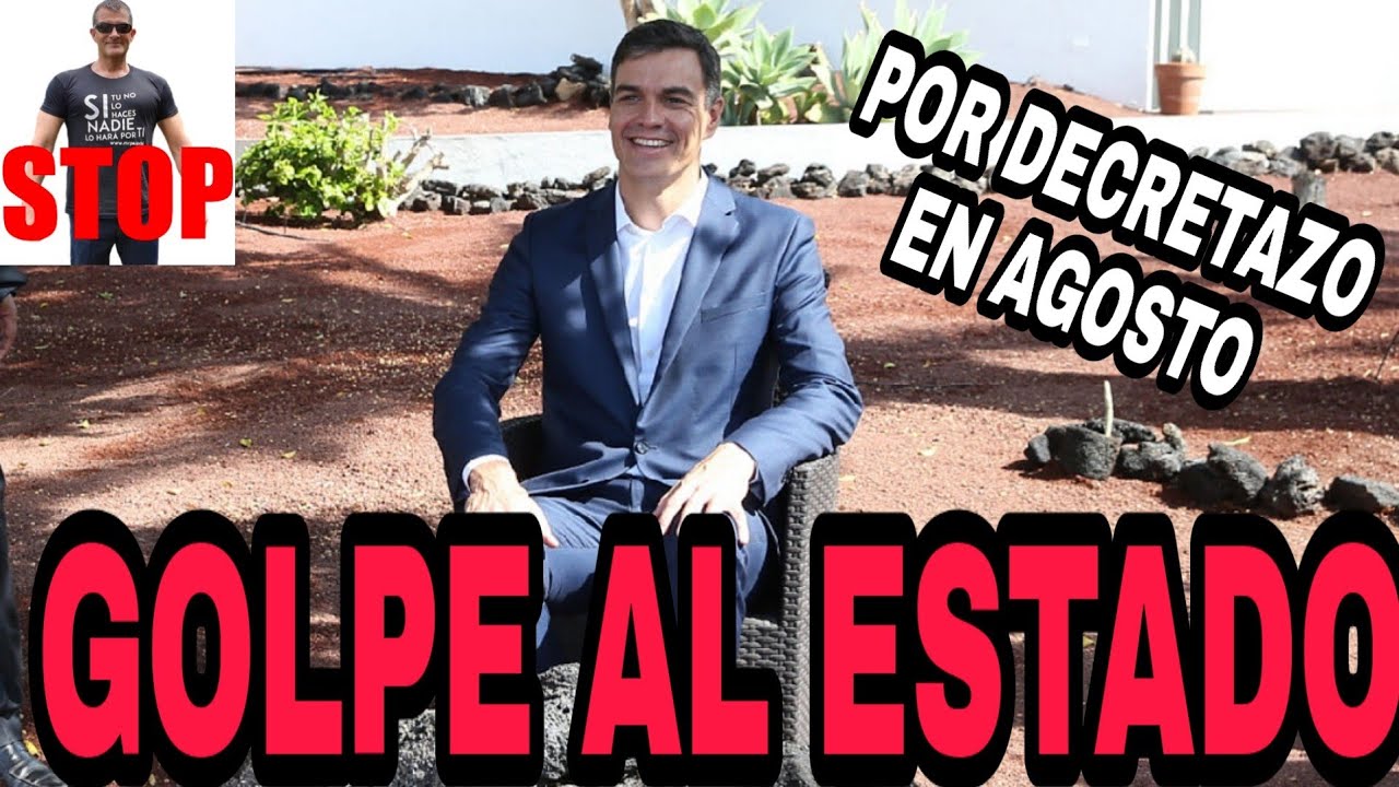 DECRETAZO EN PLENO AGOSTO QUE ES de facto UN GOLPE AL ESTADO de Derecho.