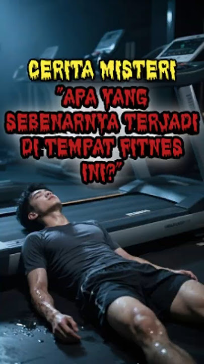 Arwah Korban Treadmill Yang Masih Berlari #horror #tempatfitnessangker #horcominutes #misteri
