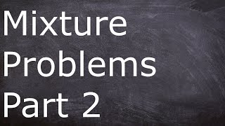 Mixture Problems Part 2