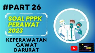 PART 26- SOAL P3K PERAWAT 2023, KEPERAWATAN GAWAT DARURAT, LENGKAP DENGAN PEMBAHASAN