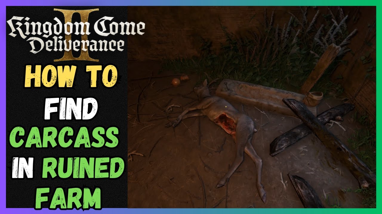 How to find the carcass in the ruined farm in Kingdom Come Deliverance 2