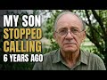 I'm 79... My Son Stopped Calling 6 Years Ago (This Is Why)