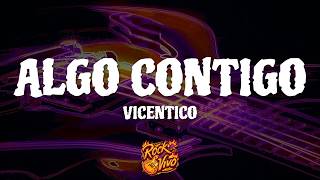 Vicentico - Algo Contigo (Letra/Lyrics)