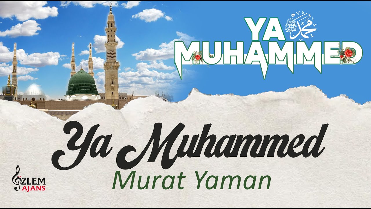 Ya Muhammed | Murat Yaman | Ya Muhammed | Özlem Ajans