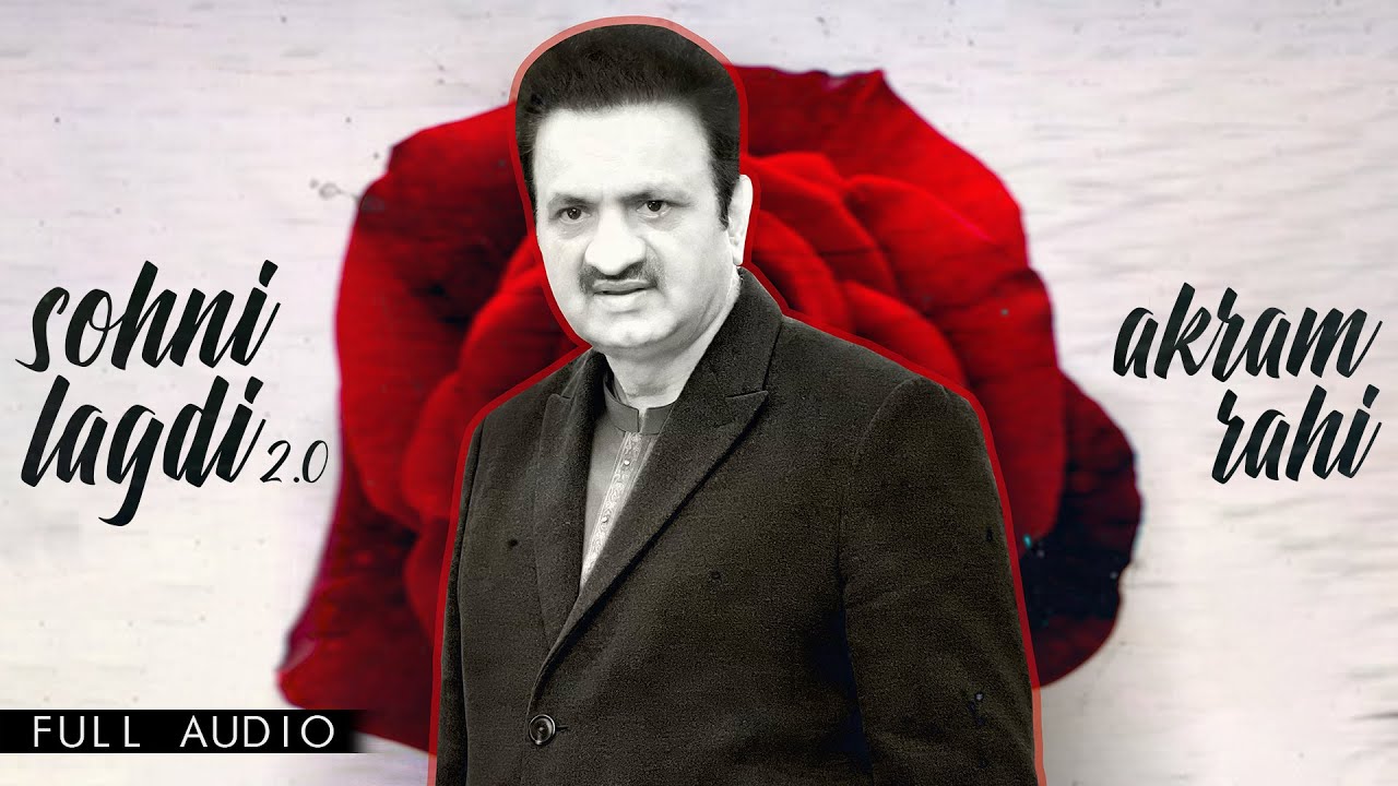 Akram Rahi - Sohni Lagdi 2.0 (Official Audio) - YouTube