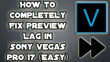 How To COMPLETELY Fix Preview Lag in Sony Vegas Pro 17 *FAST/EASY Tutorial* (2020) (Low-End PC