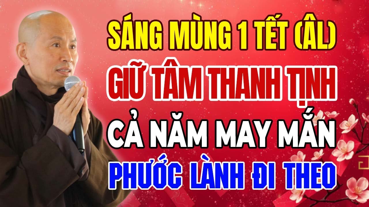 MÙNG 1 TẾT - Giữ Tâm Thanh Tịnh, Cả Năm An Lành | Thầy Thích Phước Tịnh