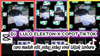 Tutorial JEDAG JEDUG di Aplikasi Capcut DJ LulO ELEKTON X COPOT