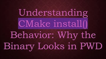 Understanding CMake install() Behavior: Why the Binary Looks in PWD