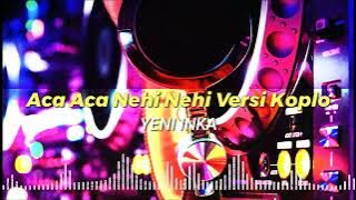 Aca Aca Nehi Nehi Versi Koplo - Cover (Yeni Inka)