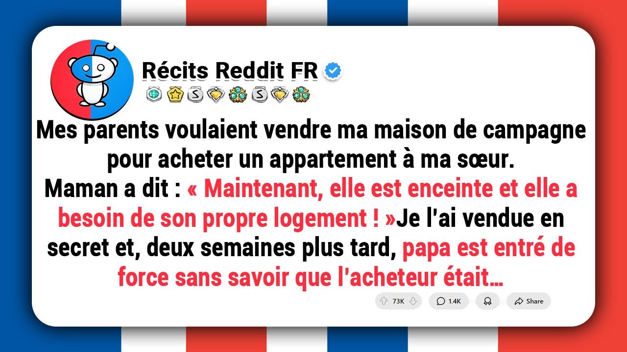 Mes PARENTS voulaient vendre ma maison de campagne pour acheter un appartement à ma SŒUR. Alors…
