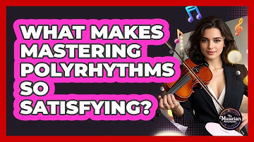 What Makes Mastering Polyrhythms So Satisfying? - The Musician Encyclopedia