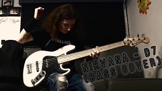 Nirvana - D7 (Bass Cover) *Live*