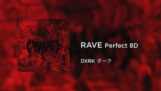 DXRK ダーク- RAVE (Perfect 8D)