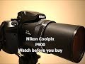 Nikon Coolpix P900 (2000mm optical Zoom) watch before you buy