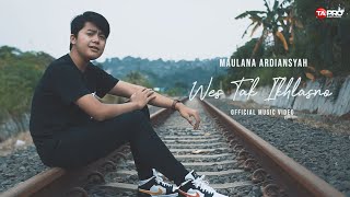 Maulana Ardiansyah - Wes Tak Ikhlasno [ Official Music Video ]
