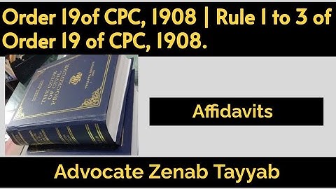 #Order 19 of CPC, 1908 | Affidavits | Rule 1 to 3 of CPC, 1908 .