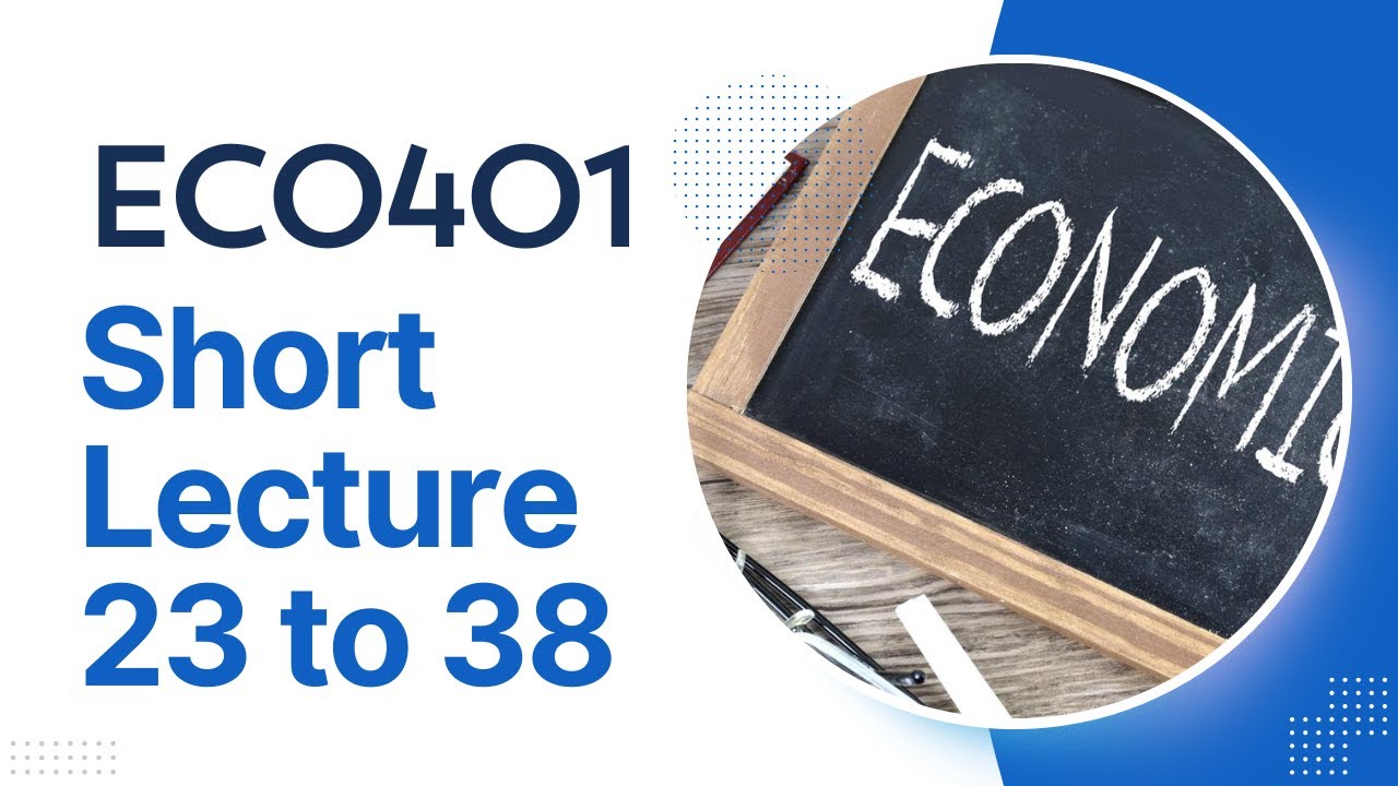 ECO401 SHORT LECTURE 23 TO 38 IN JUST 1 HOUR FOR FINAL TERM