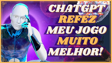 ChatGPT RECRIOU meu jogo do ZERO!