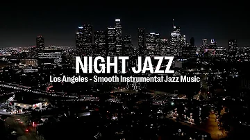 Night Jazz - Los Angeles - Melody Jazz Music - Relaxing Ethereal Piano Jazz Instrumental Music