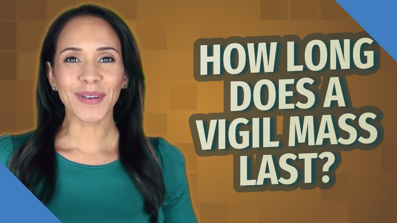 How long does a vigil Mass last? YouTube