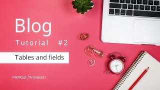 Blog tutorial #2 Making Tables and fields