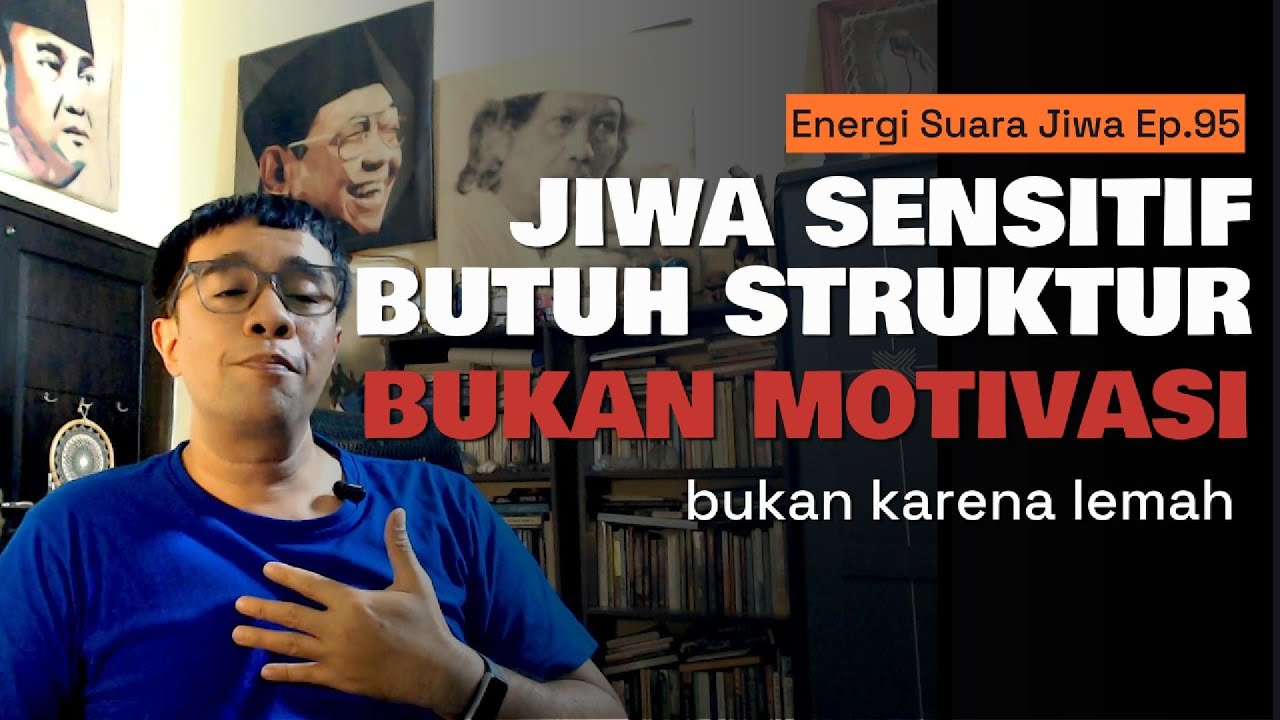 Jiwa Sensitif Tidak Butuh Motivasi — Ia Butuh Struktur | Energi Suara Jiwa Ep.95