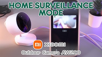 How to Set Up and Customize Home Surveillance Mode on Xiaomi Outdoor Camera AW200 | You Should Know