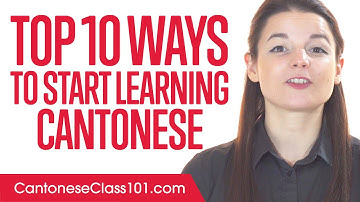Top 10 Ways to Start Learning Cantonese