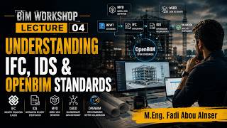 BIM Workshop Lecture 04: Understanding IFC, IDS & OpenBIM Standards