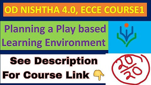 Nishtha 4.0 ECCE course2/planning a play based learning environment/ OD nishtha 4.0 ecce course 2