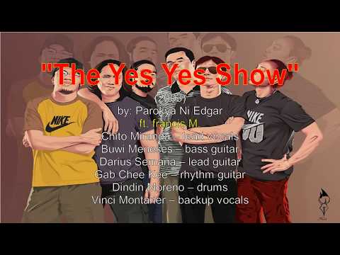 the-yes-yes-show-lyrics-by-parokya-ni-edgar-ft-francis-m