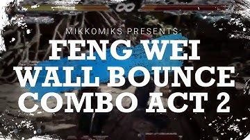 Tekken 7 - WALL BOUNCE - Feng Wei Combo Act 2 (Season 2) [Deadly Combos]