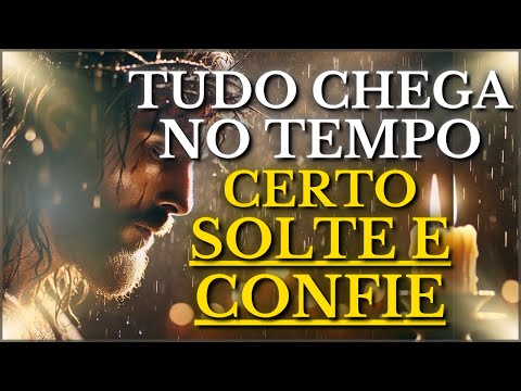 DEUS TE DIZ HOJE: CREIA, TUDO CHEGA NO TEMPO CERTO, SOLTE E CONFIE EM SUA PROMESSA