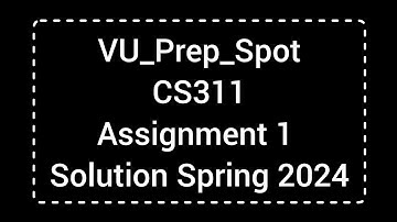 CS311 Assignment 1 Solution Spring 2024 | CS311 Assignment Solution 2024