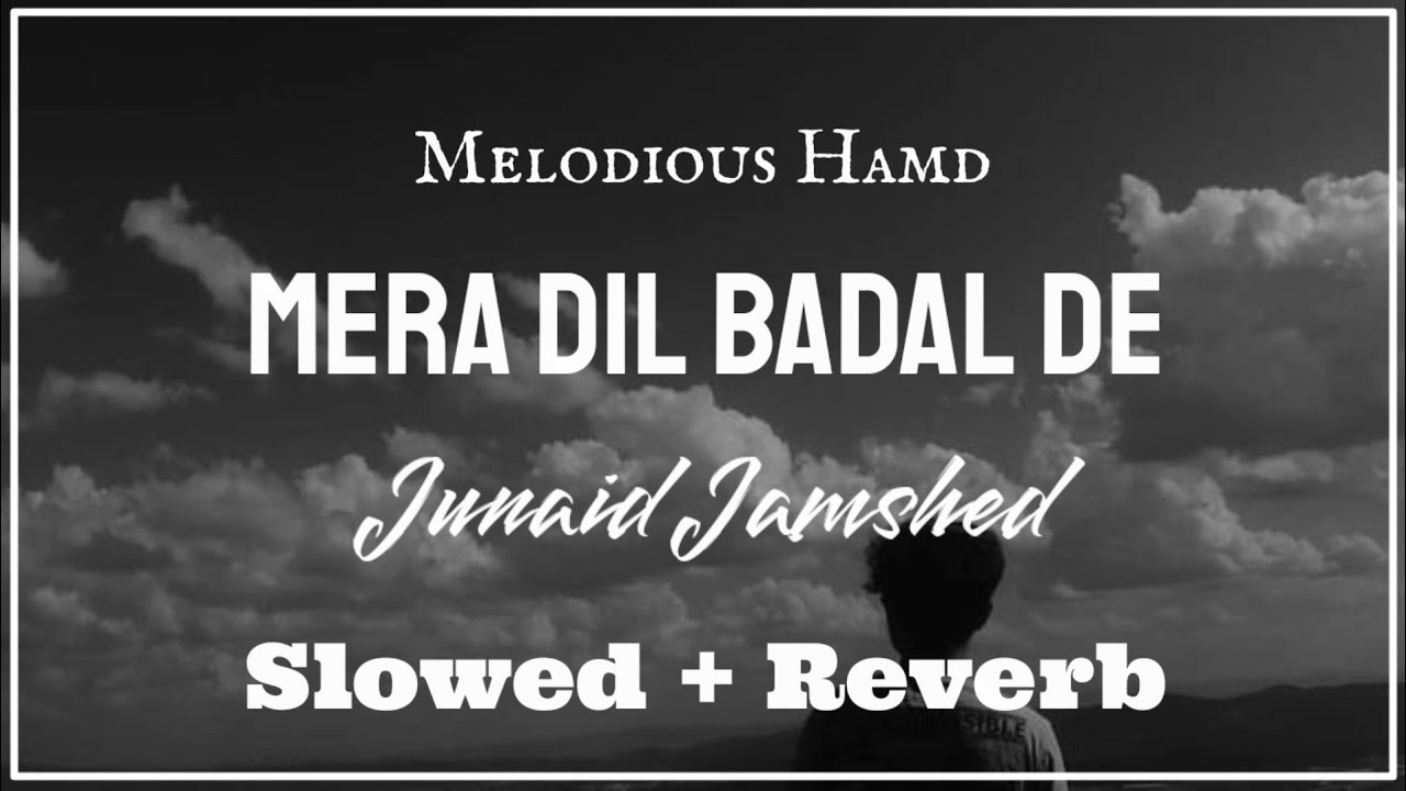 Mera Dil Badal De Slowed  Reverb  Junaid Jamshed  Naat And Hamd