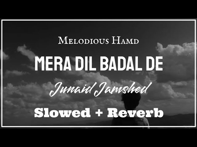Mera Dil Badal De (Slowed + Reverb) | Junaid Jamshed | Naat And Hamd class=