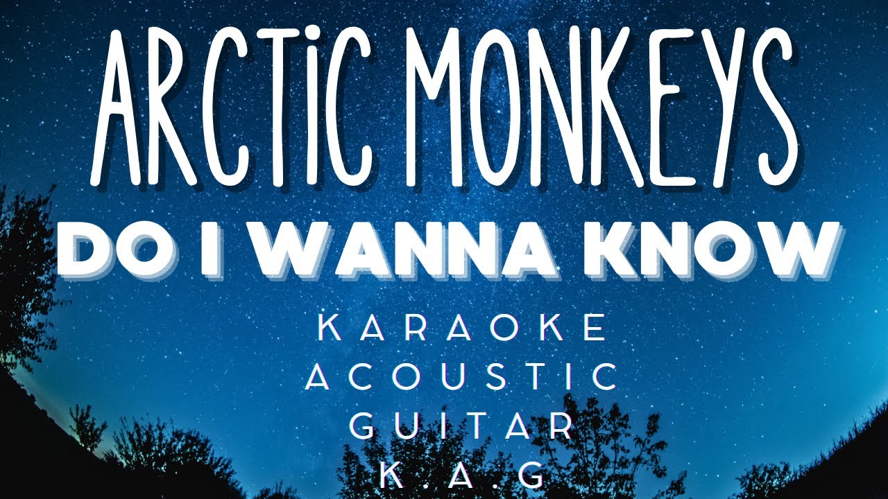 Arctic Monkeys - Do I Wanna Know (Karaoke Acoustic Guitar KAG)#karaoke ...