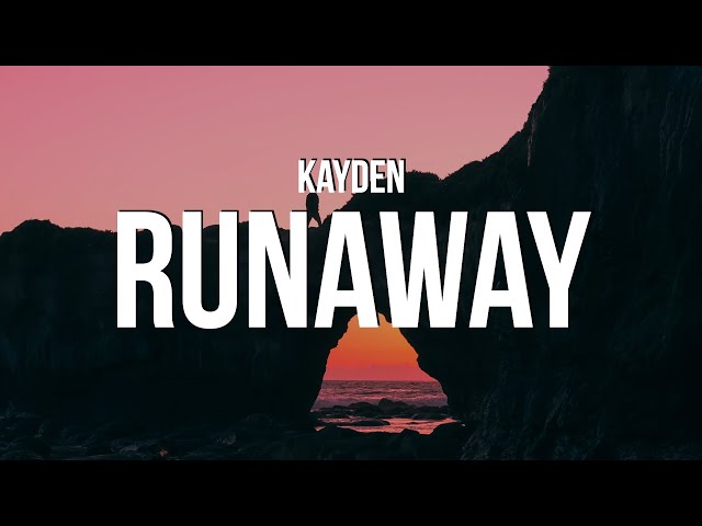 KAYDEN - RUNAWAY (Lyrics) class=