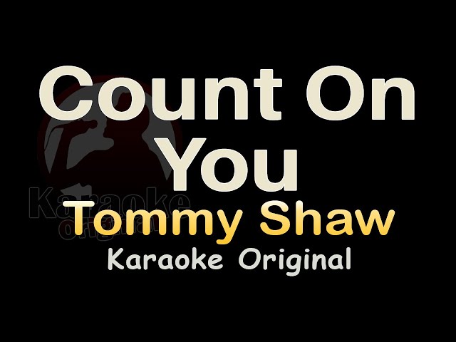 Count On You Karaoke [Tommy Shaw] Count On You Karaoke Original